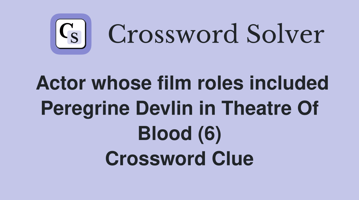 Actor whose film roles included Peregrine Devlin in Theatre Of Blood (6